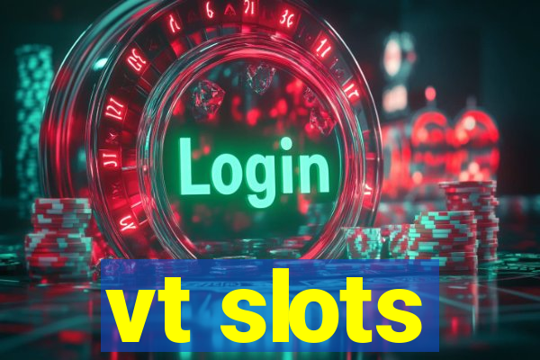 vt slots